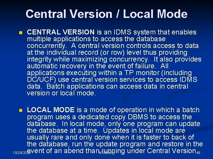 Central Version / Local Mode n CENTRAL VERSION is an IDMS system that enables