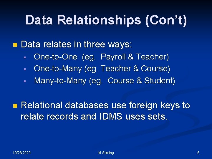 Data Relationships (Con’t) n Data relates in three ways: § § § n One-to-One