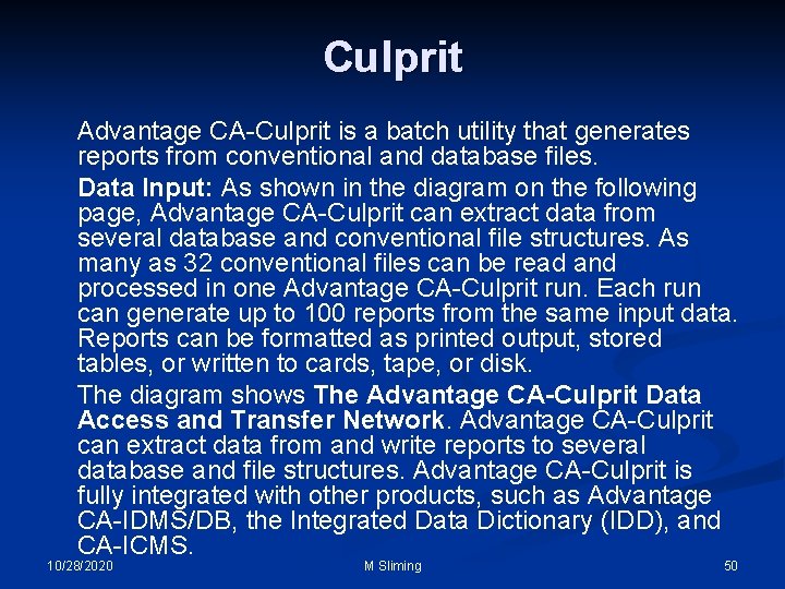Culprit Advantage CA-Culprit is a batch utility that generates reports from conventional and database