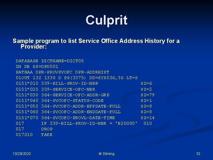 Culprit Sample program to list Service Office Address History for a Provider: DATABASE DICTNAME=DICT
