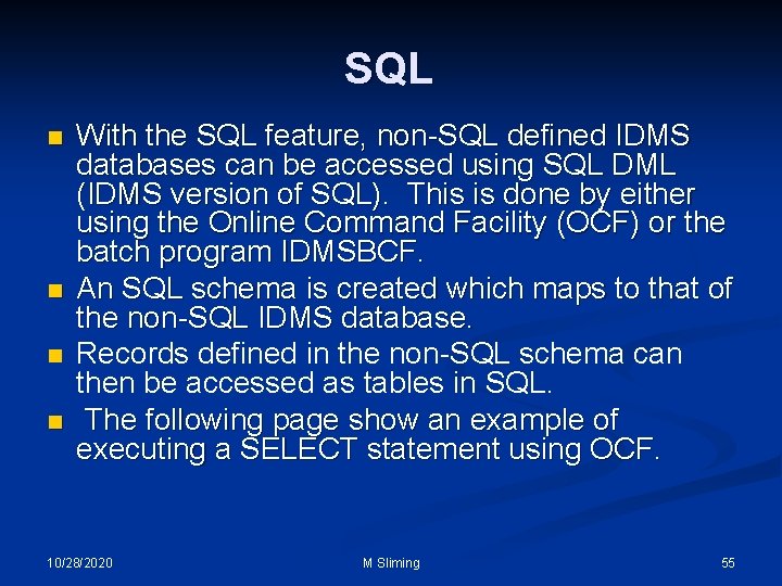 SQL n n With the SQL feature, non-SQL defined IDMS databases can be accessed