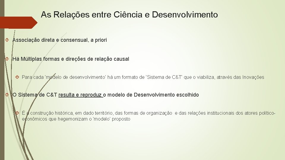 As Relações entre Ciência e Desenvolvimento Associação direta e consensual, a priori Há Múltiplas