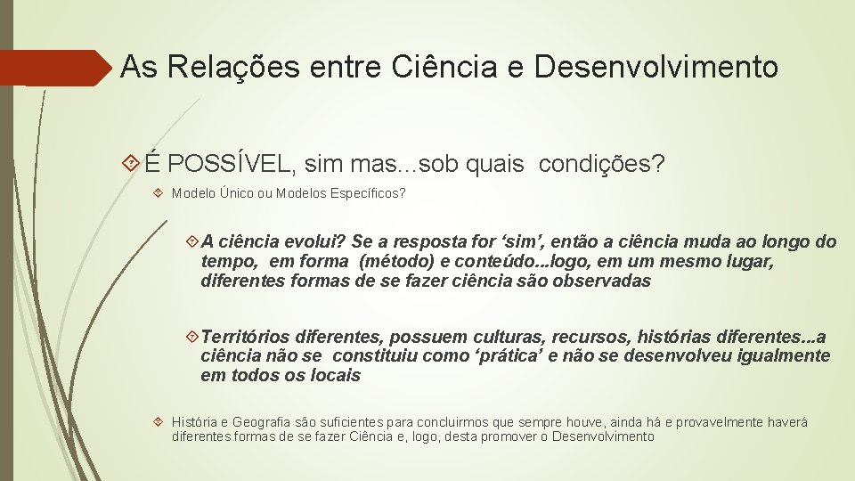 As Relações entre Ciência e Desenvolvimento É POSSÍVEL, sim mas. . . sob quais