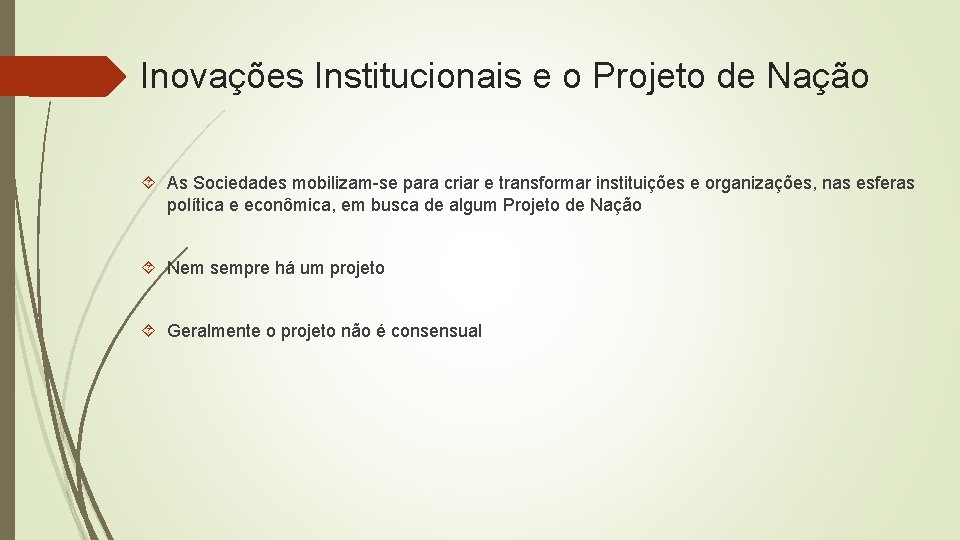 Inovações Institucionais e o Projeto de Nação As Sociedades mobilizam-se para criar e transformar