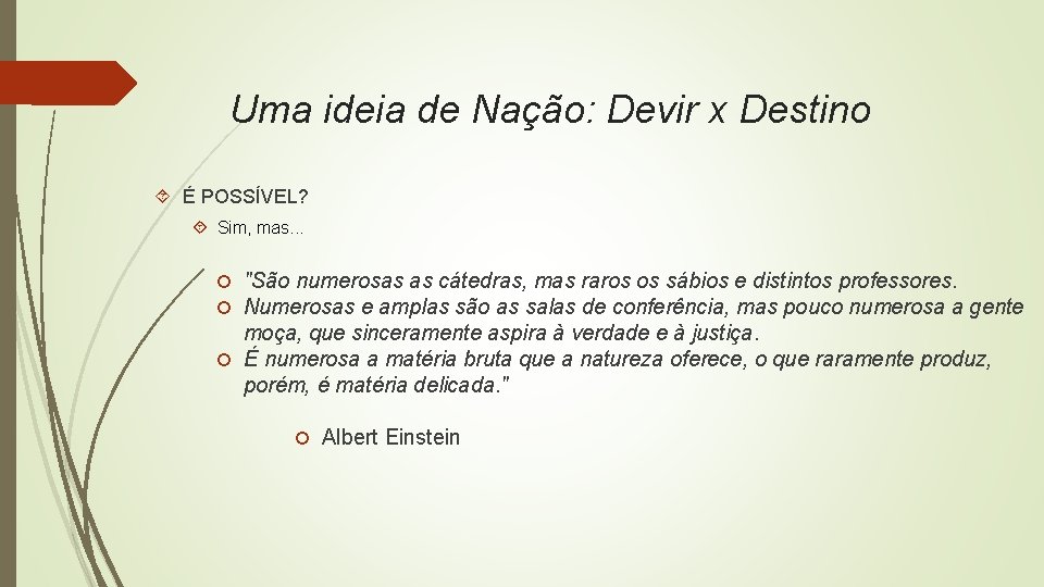 Uma ideia de Nação: Devir x Destino É POSSÍVEL? Sim, mas. . . "São