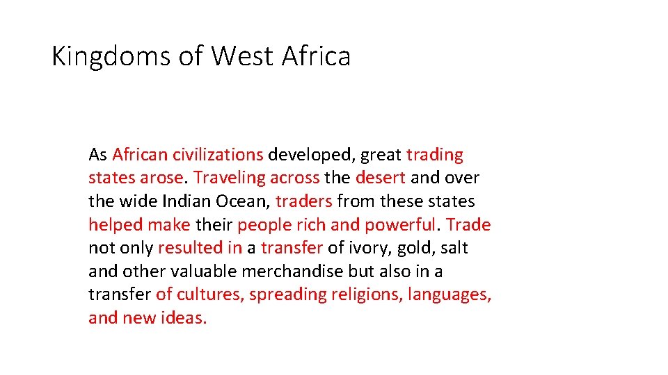 Kingdoms of West Africa As African civilizations developed, great trading states arose. Traveling across