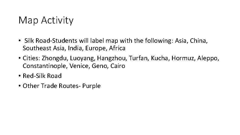 Map Activity • Silk Road-Students will label map with the following: Asia, China, Southeast