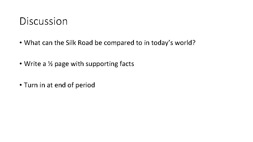 Discussion • What can the Silk Road be compared to in today’s world? •