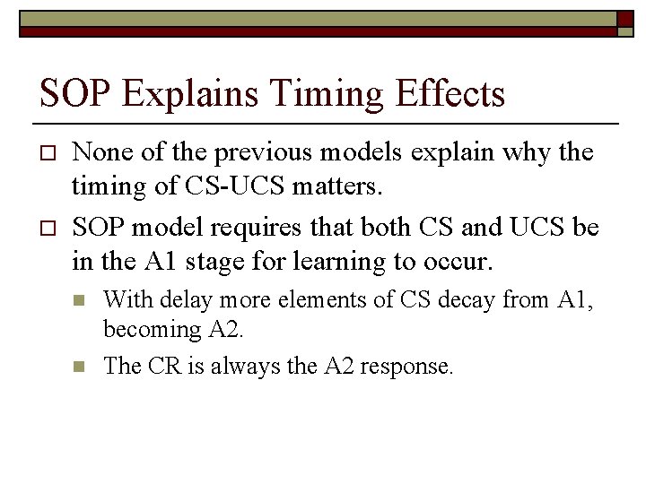 SOP Explains Timing Effects o o None of the previous models explain why the