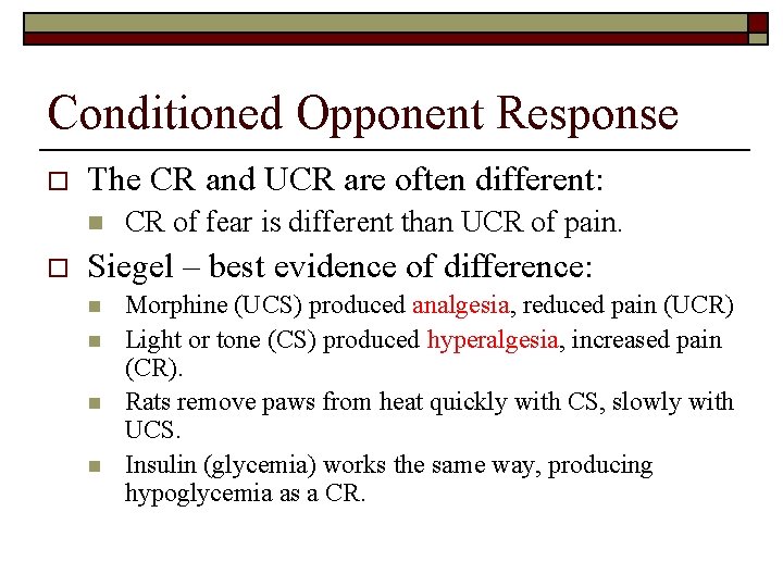 Conditioned Opponent Response o The CR and UCR are often different: n o CR