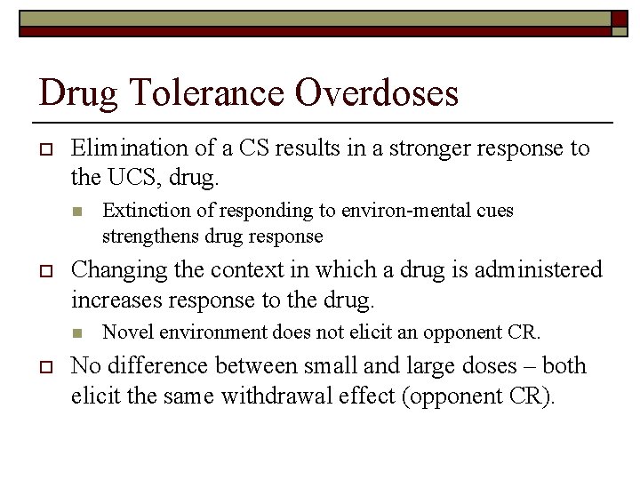 Drug Tolerance Overdoses o Elimination of a CS results in a stronger response to