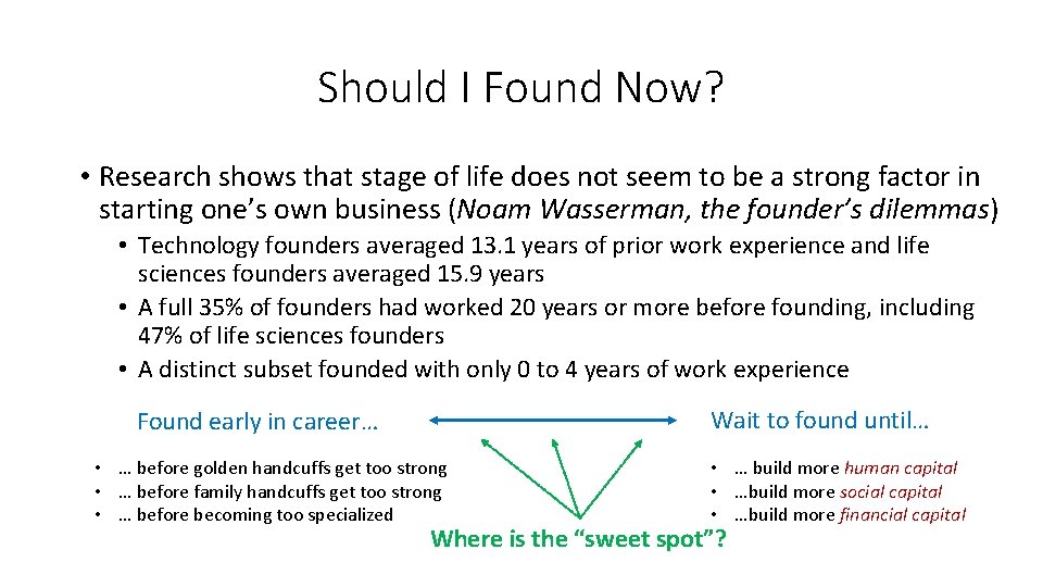 Should I Found Now? • Research shows that stage of life does not seem
