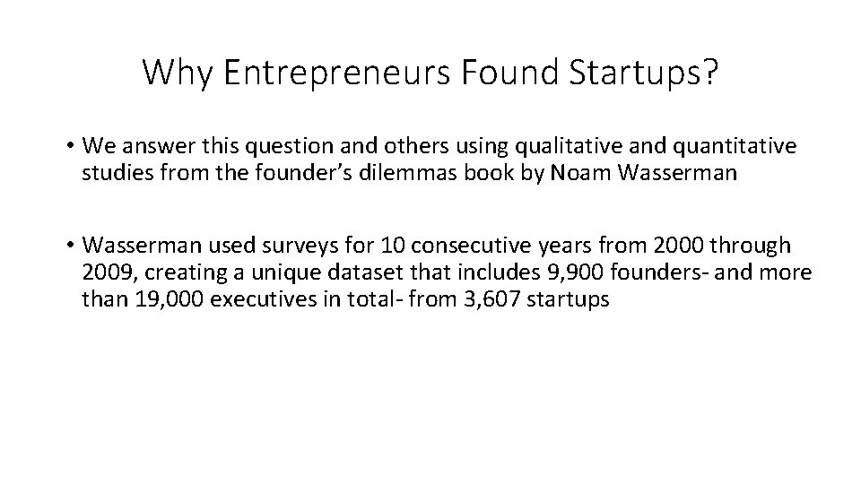 Why Entrepreneurs Found Startups? • We answer this question and others using qualitative and