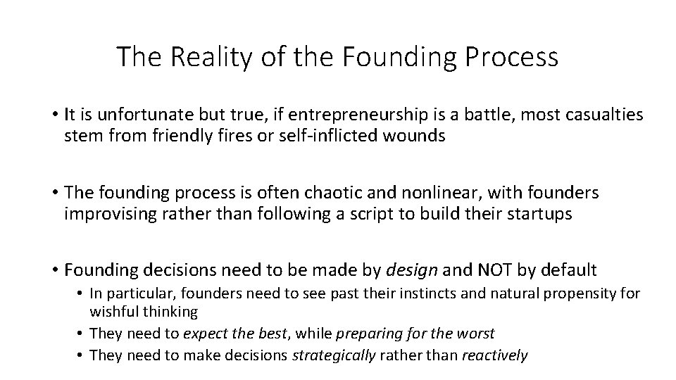 The Reality of the Founding Process • It is unfortunate but true, if entrepreneurship