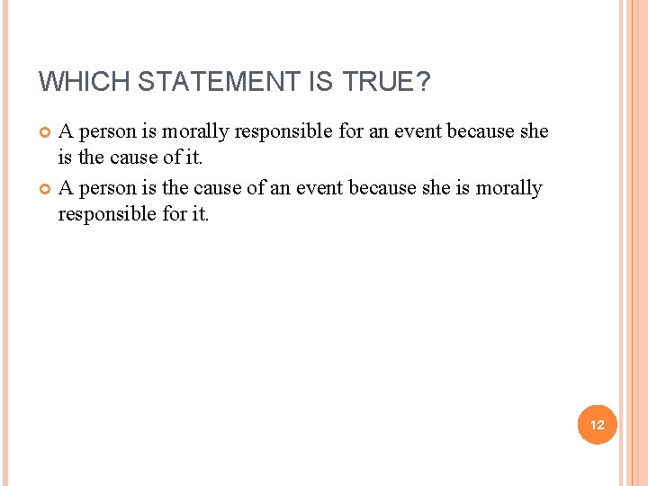 WHICH STATEMENT IS TRUE? A person is morally responsible for an event because she