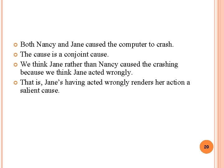 Both Nancy and Jane caused the computer to crash. The cause is a conjoint