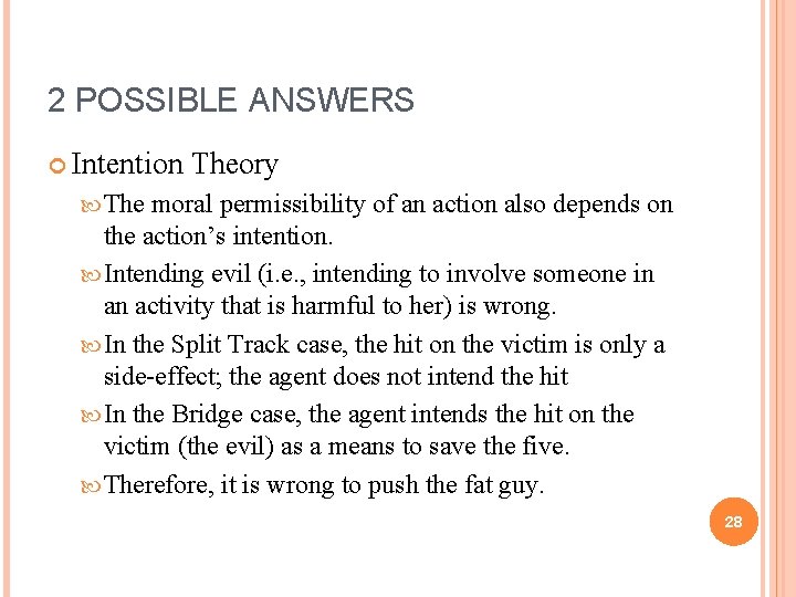 2 POSSIBLE ANSWERS Intention Theory The moral permissibility of an action also depends on