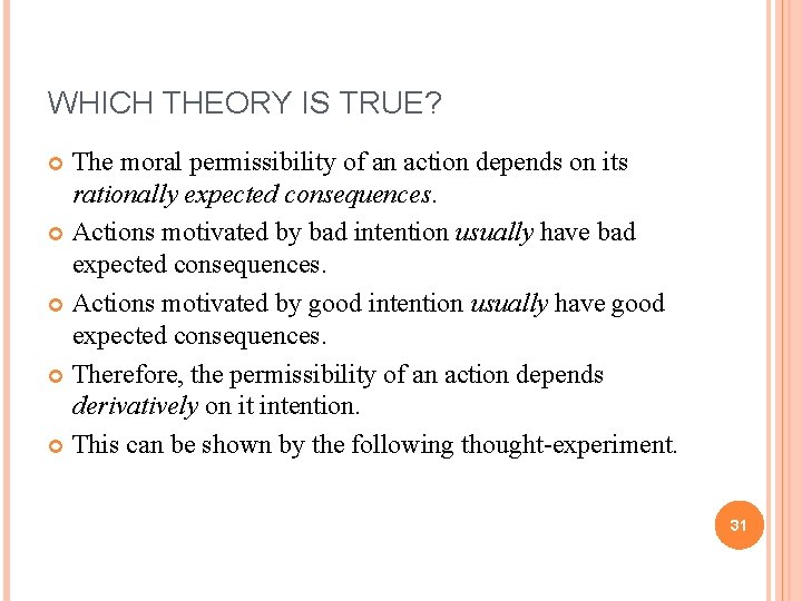 WHICH THEORY IS TRUE? The moral permissibility of an action depends on its rationally