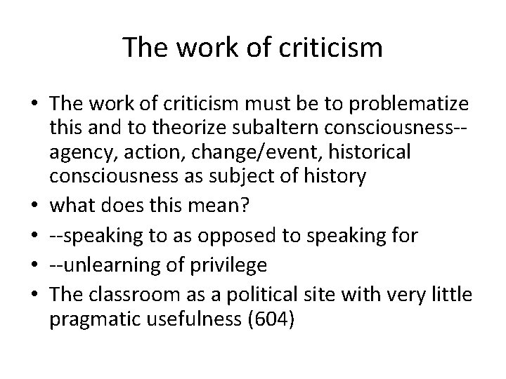 The work of criticism • The work of criticism must be to problematize this