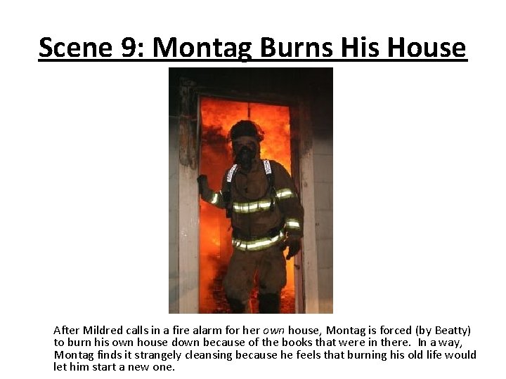 Scene 9: Montag Burns His House After Mildred calls in a fire alarm for