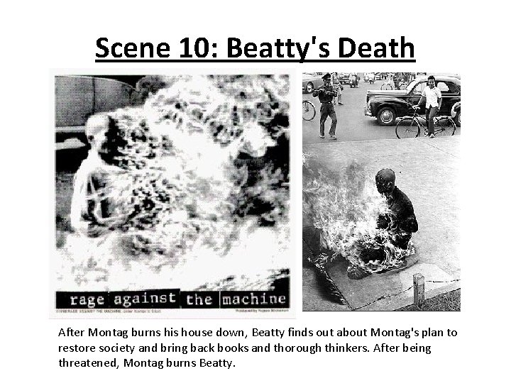 Scene 10: Beatty's Death After Montag burns his house down, Beatty finds out about
