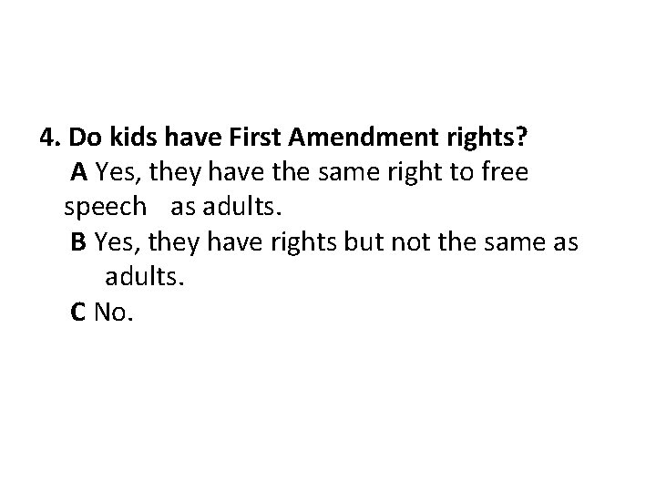 4. Do kids have First Amendment rights? A Yes, they have the same right