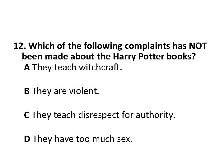 12. Which of the following complaints has NOT been made about the Harry Potter