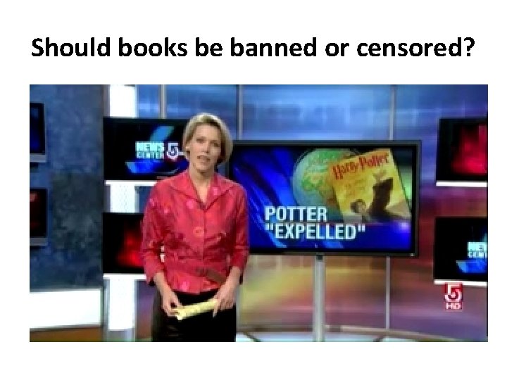 Should books be banned or censored? 