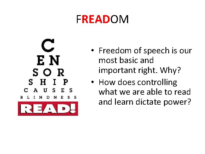 FREADOM • Freedom of speech is our most basic and important right. Why? •