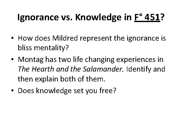 Ignorance vs. Knowledge in F° 451? • How does Mildred represent the ignorance is