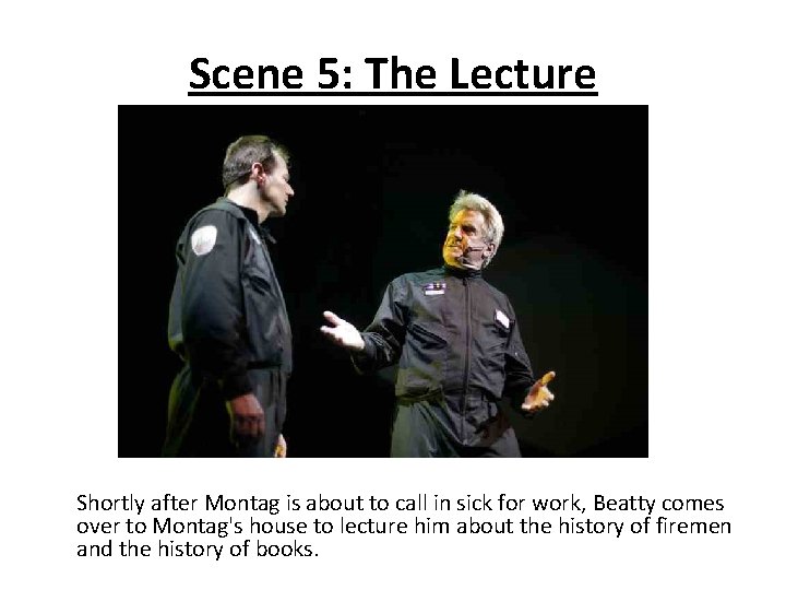 Scene 5: The Lecture Shortly after Montag is about to call in sick for