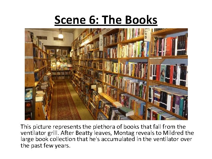 Scene 6: The Books This picture represents the plethora of books that fall from