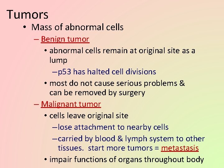 Tumors • Mass of abnormal cells – Benign tumor • abnormal cells remain at