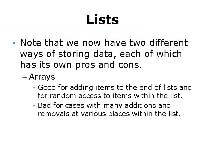 Lists • Note that we now have two different ways of storing data, each