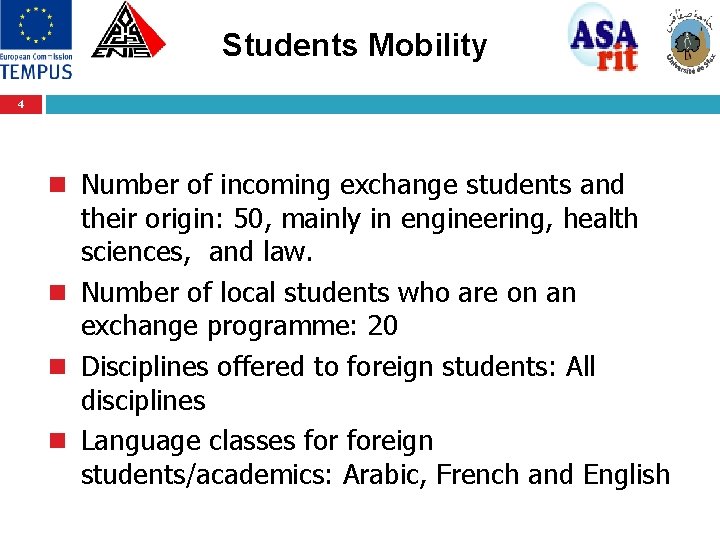 Students Mobility 4 n Number of incoming exchange students and their origin: 50, mainly