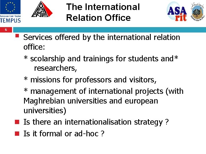 The International Relation Office 6 § Services offered by the international relation office: *