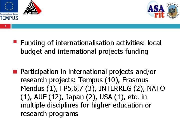 7 § Funding of internationalisation activities: local budget and international projects funding n Participation