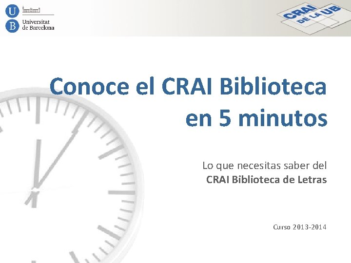 Conoce el CRAI Biblioteca en 5 minutos Lo que necesitas saber del CRAI Biblioteca