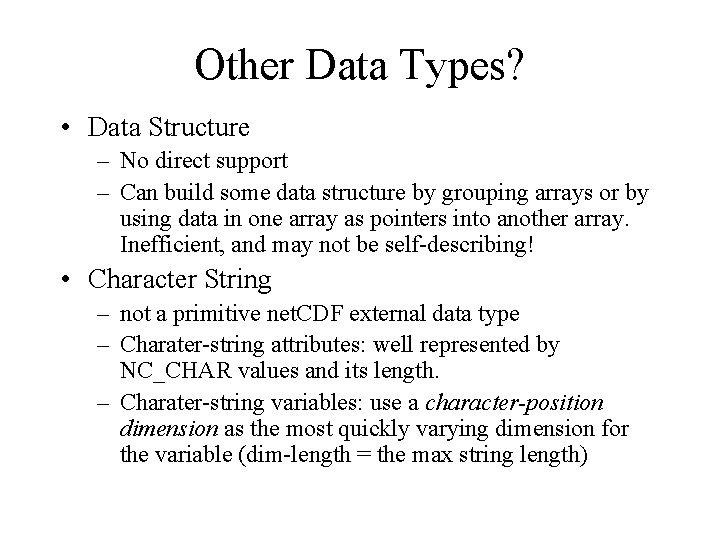 Other Data Types? • Data Structure – No direct support – Can build some