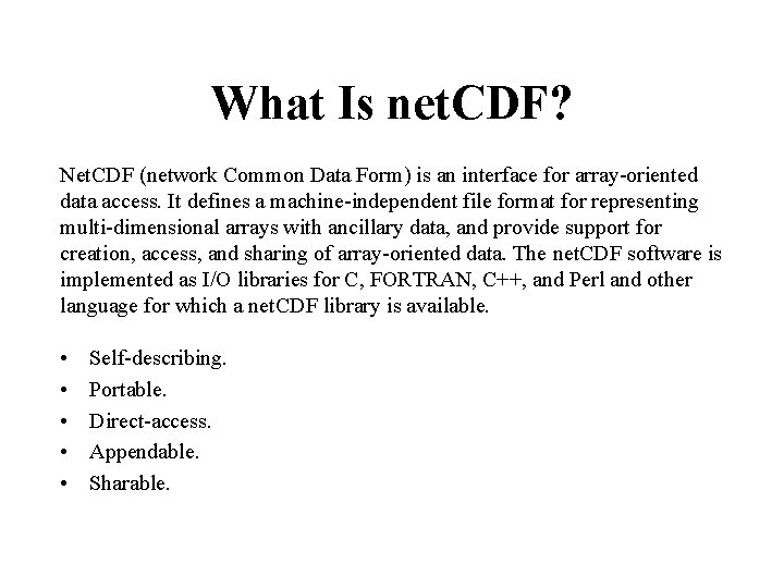 What Is net. CDF? Net. CDF (network Common Data Form) is an interface for