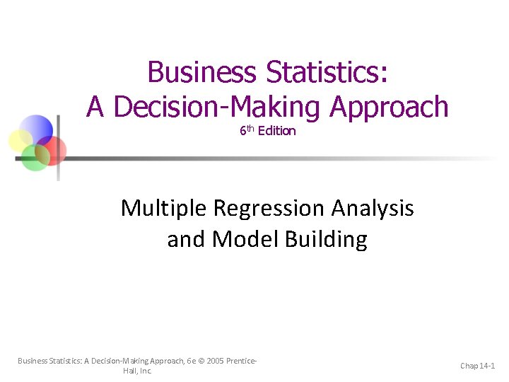 Business Statistics: A Decision-Making Approach 6 th Edition Multiple Regression Analysis and Model Building