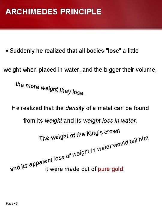 ARCHIMEDES PRINCIPLE Suddenly he realized that all bodies "lose" a little weight when placed