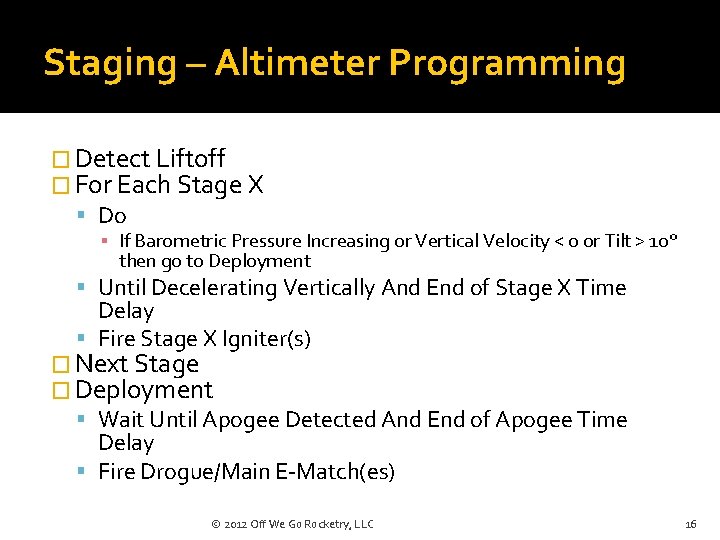 Staging – Altimeter Programming � Detect Liftoff � For Each Stage X Do ▪