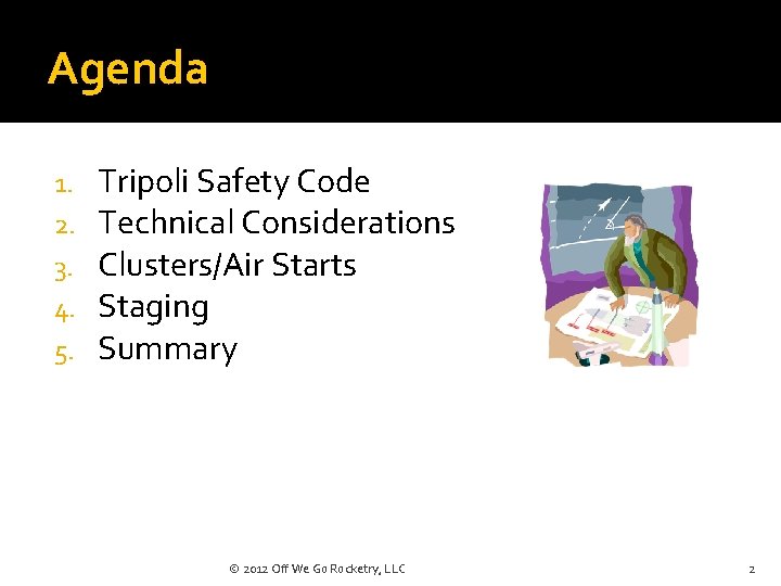 Agenda 1. 2. 3. 4. 5. Tripoli Safety Code Technical Considerations Clusters/Air Starts Staging