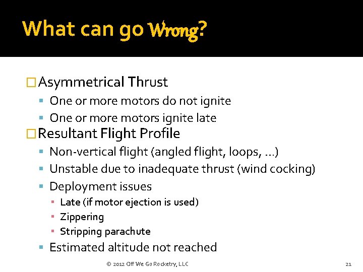 What can go Wrong? �Asymmetrical Thrust One or more motors do not ignite One
