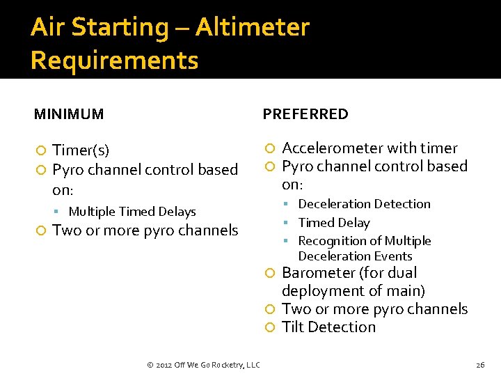 Air Starting – Altimeter Requirements MINIMUM PREFERRED Timer(s) Pyro channel control based on: Deceleration
