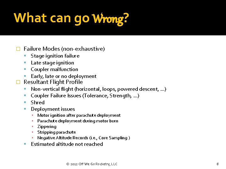 What can go Wrong? � � Failure Modes (non-exhaustive) Stage ignition failure Late stage