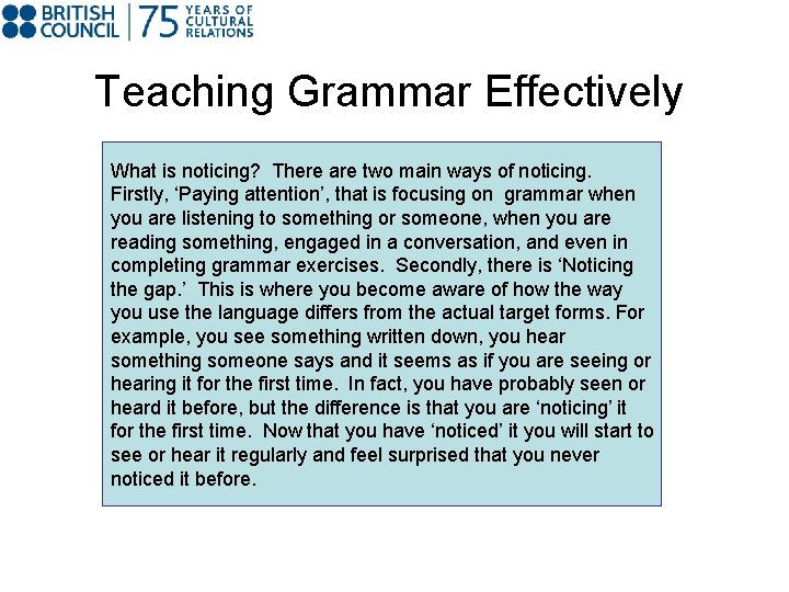 Teaching Grammar Effectively What is noticing? There are two main ways of noticing. Firstly,
