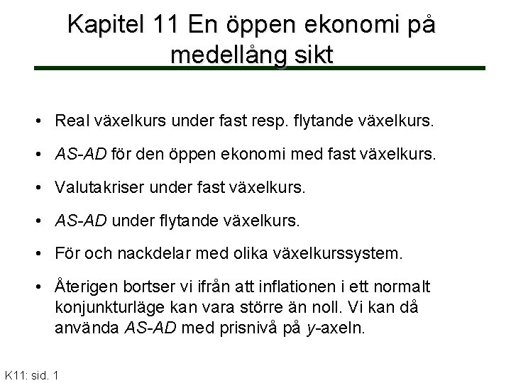 Kapitel 11 En öppen ekonomi på medellång sikt • Real växelkurs under fast resp.