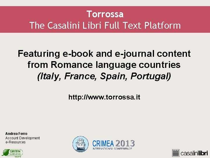 Torrossa The Casalini Libri Full Text Platform Featuring e-book and e-journal content from Romance